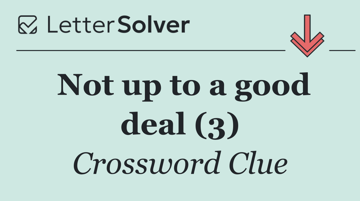 Not up to a good deal (3)