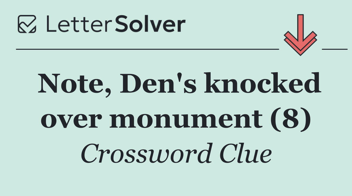 Note, Den's knocked over monument (8)