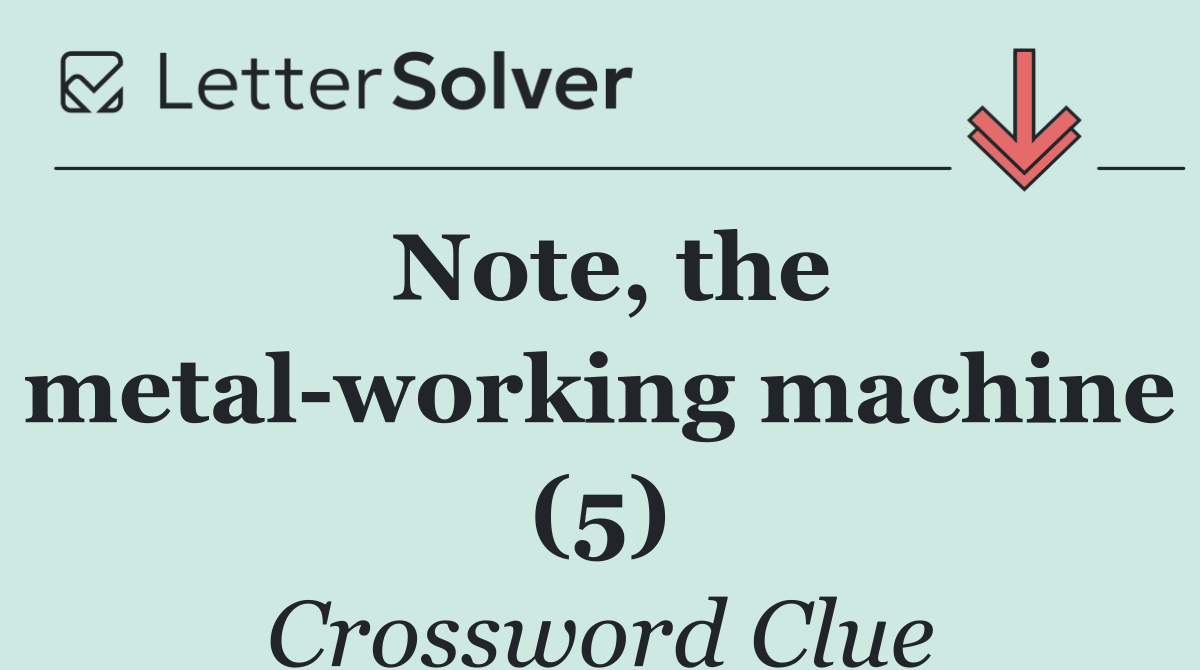 Note, the metal working machine (5)