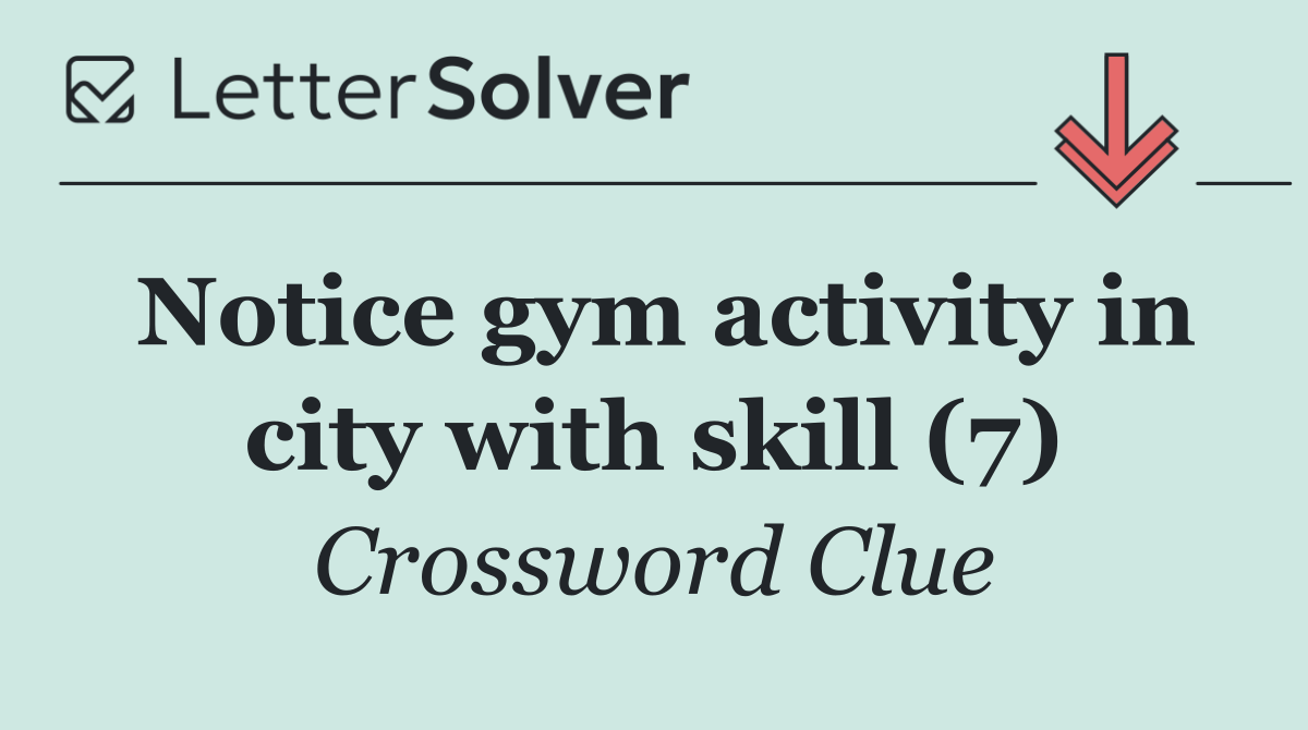 Notice gym activity in city with skill (7)