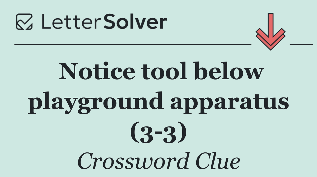 Notice tool below playground apparatus (3 3)
