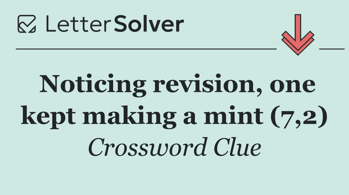 Noticing revision, one kept making a mint (7,2)