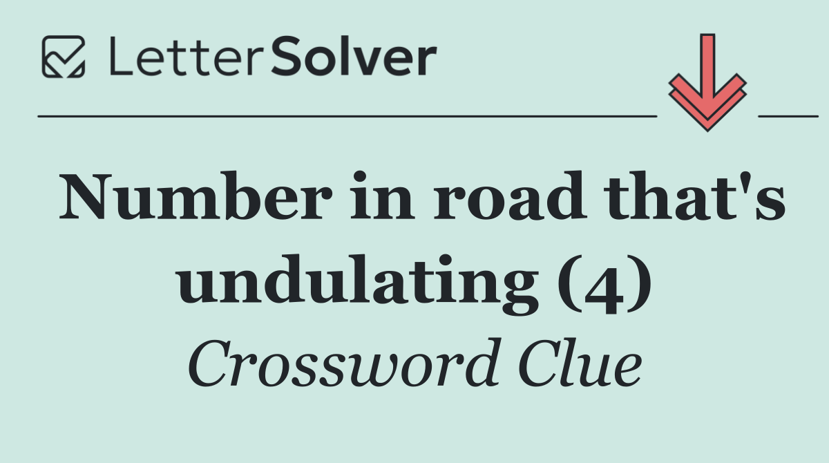 Number in road that's undulating (4)