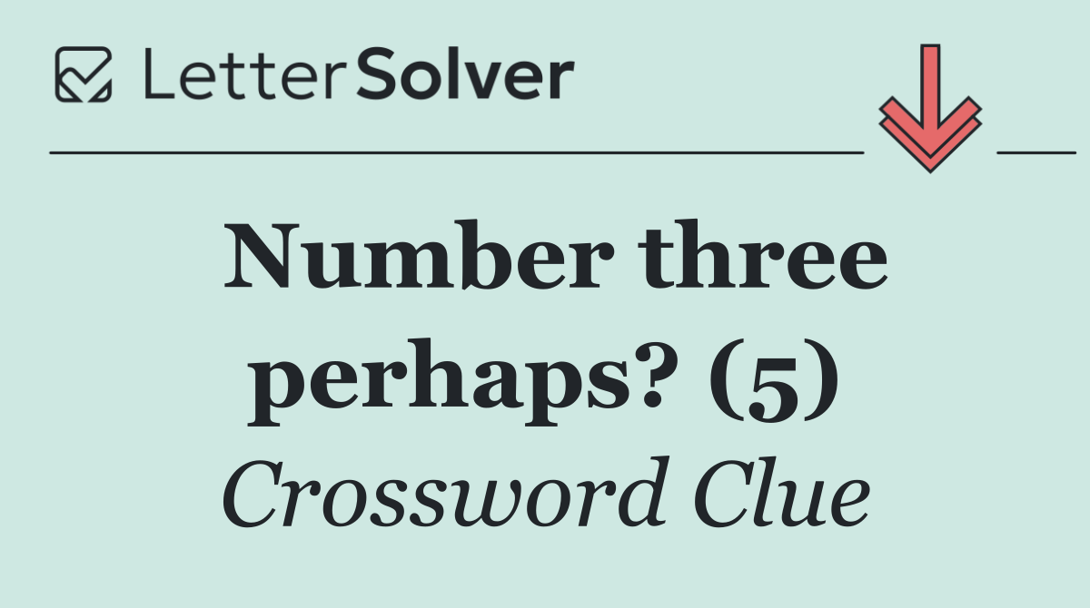 Number three perhaps? (5)