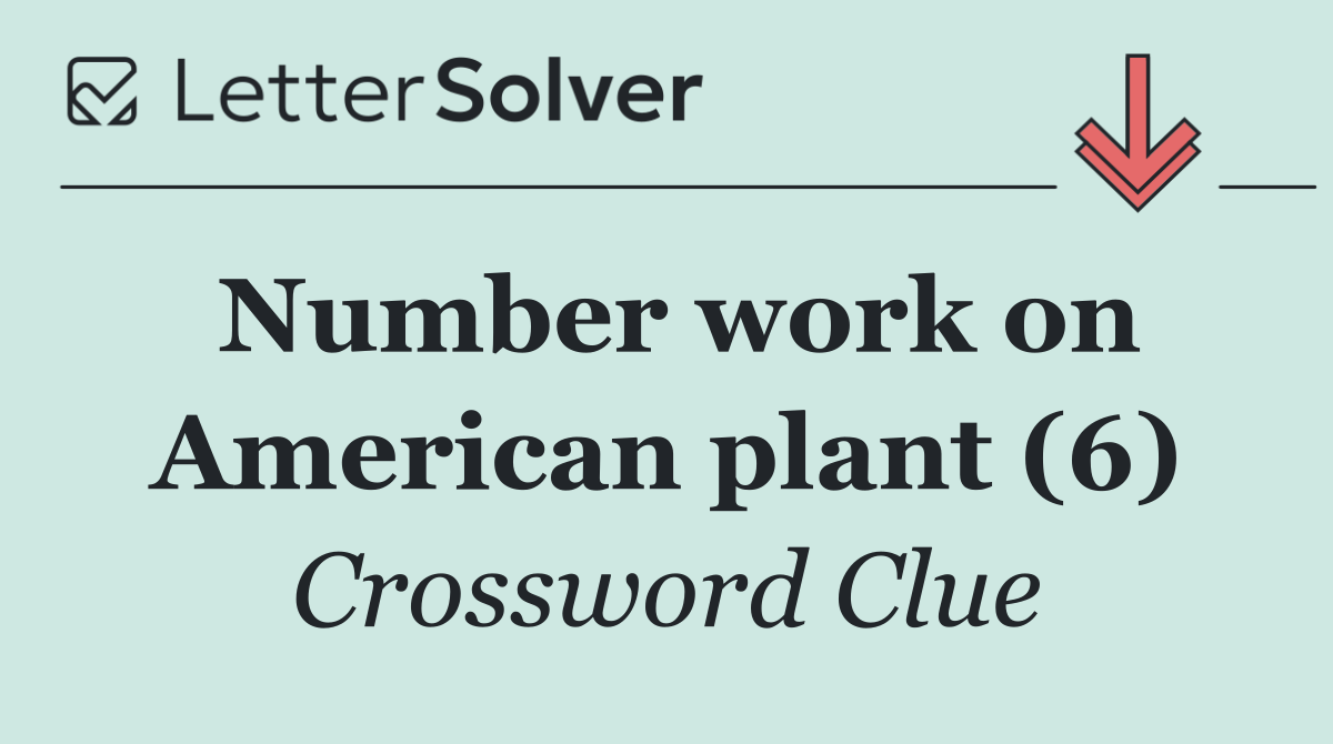 Number work on American plant (6)