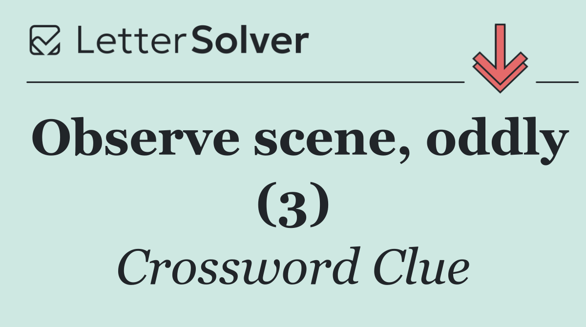 Observe scene, oddly (3)