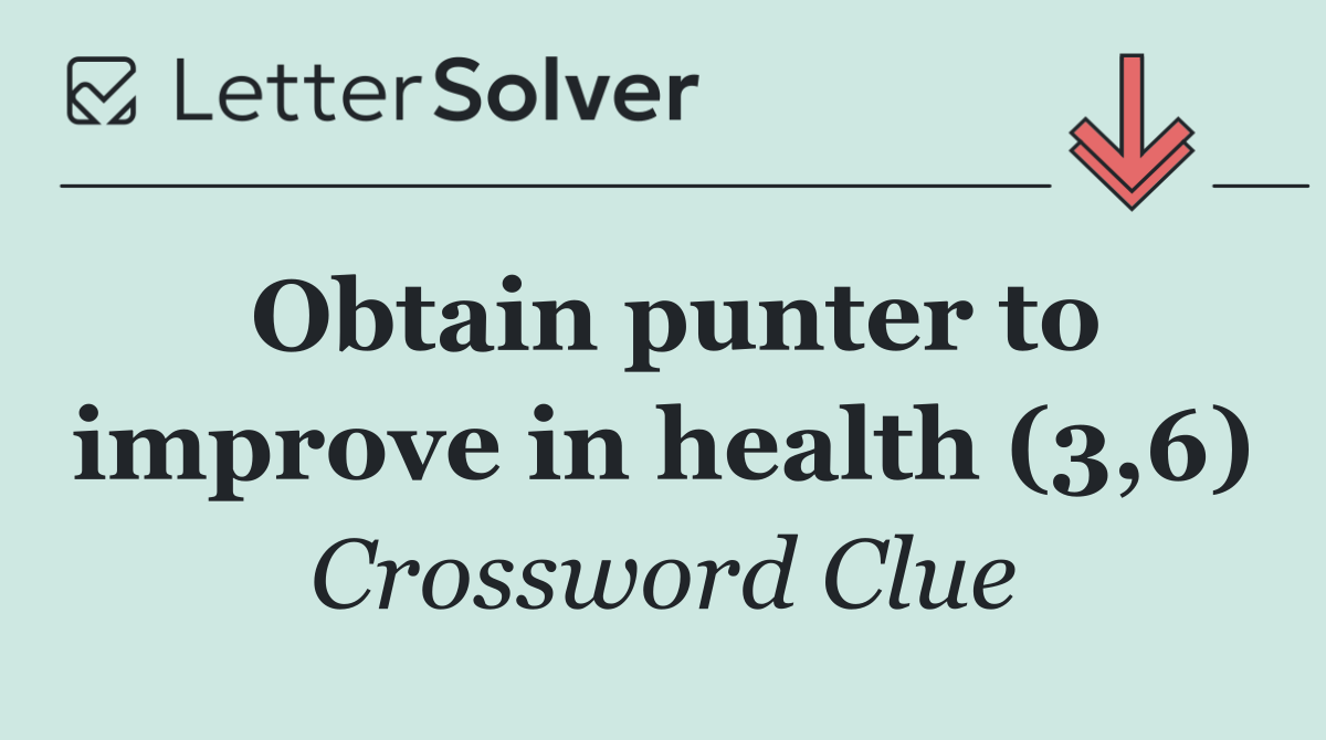 Obtain punter to improve in health (3,6)
