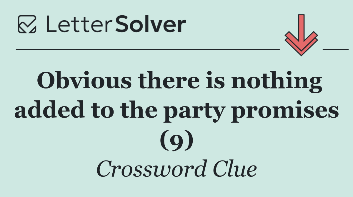 Obvious there is nothing added to the party promises (9)