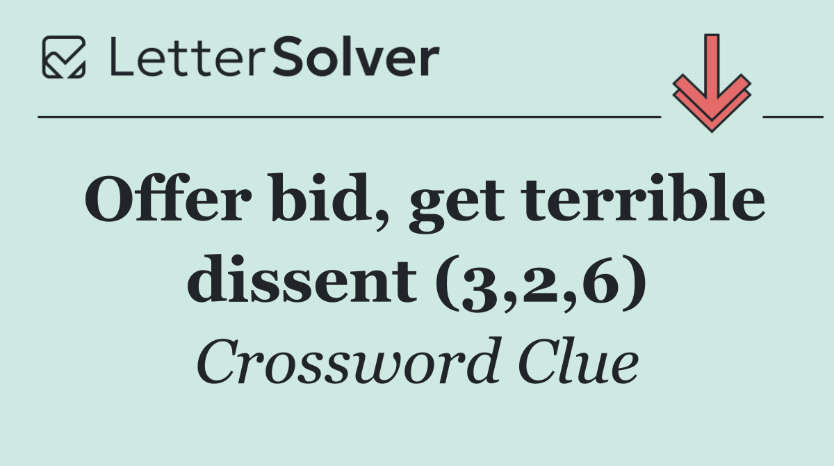 Offer bid, get terrible dissent (3,2,6)