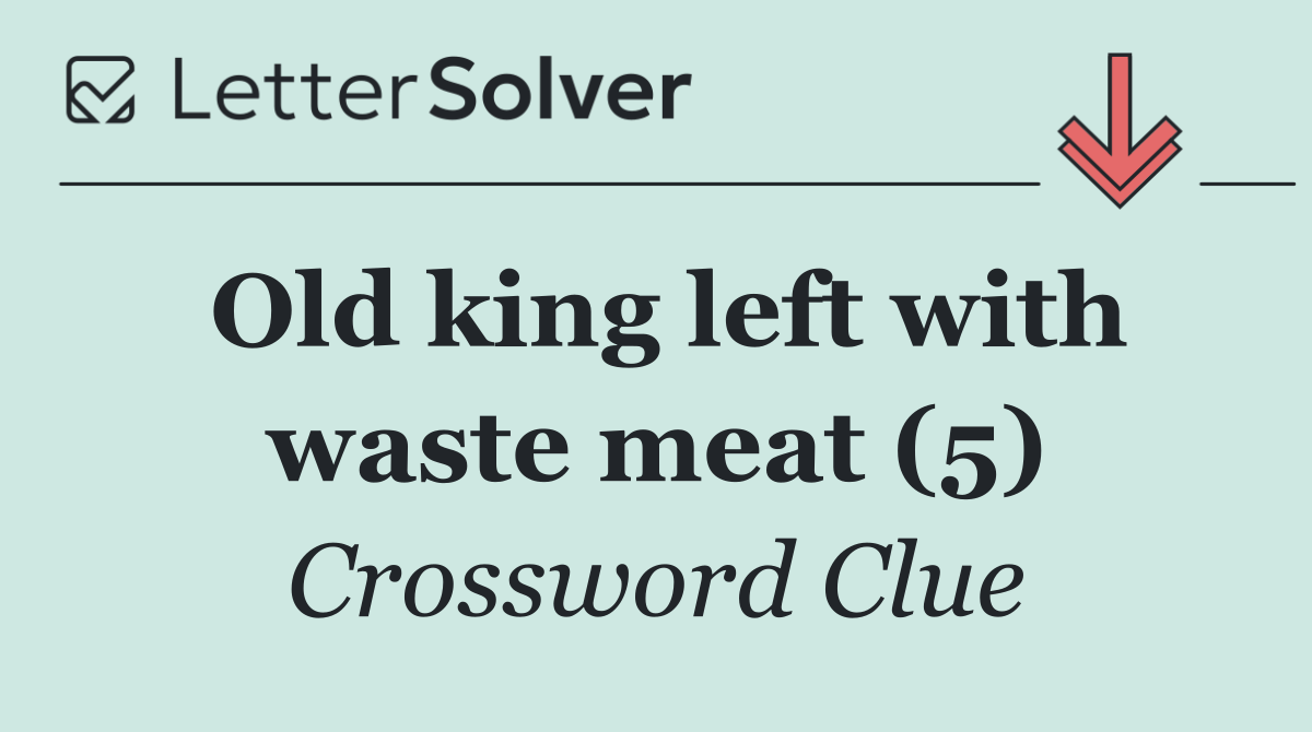 Old king left with waste meat (5)