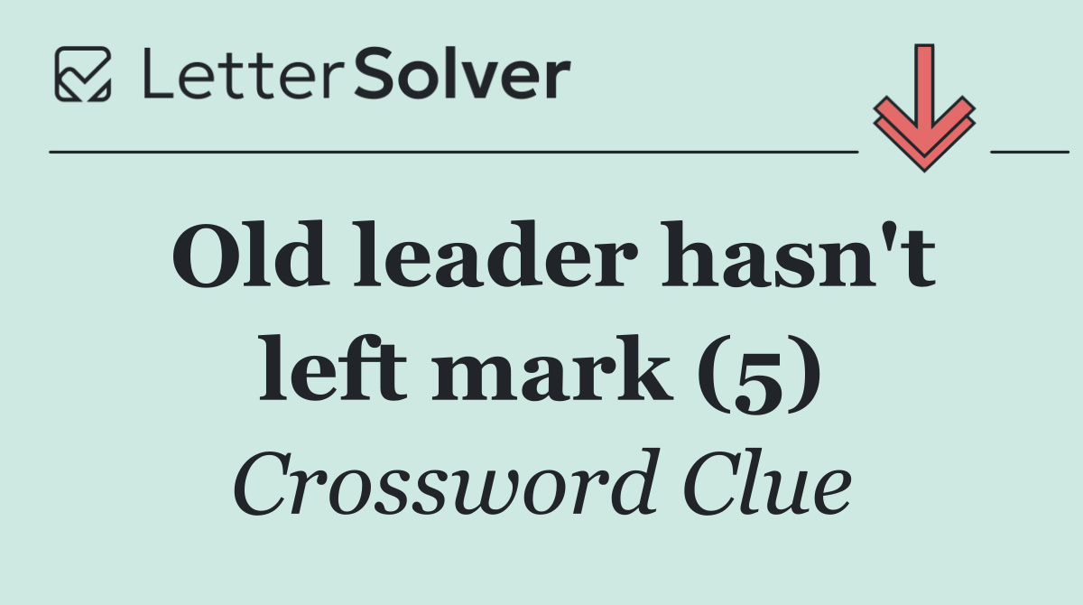Old leader hasn't left mark (5)
