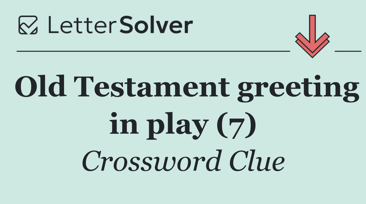 Old Testament greeting in play (7)
