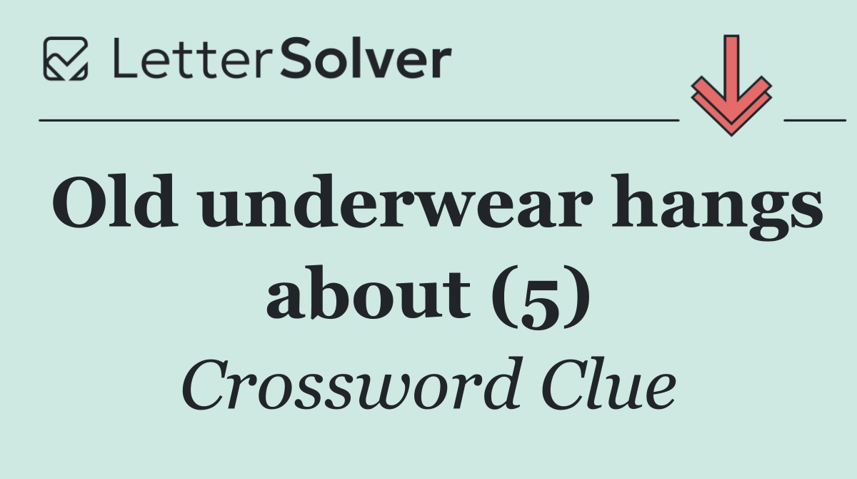 Old underwear hangs about (5)