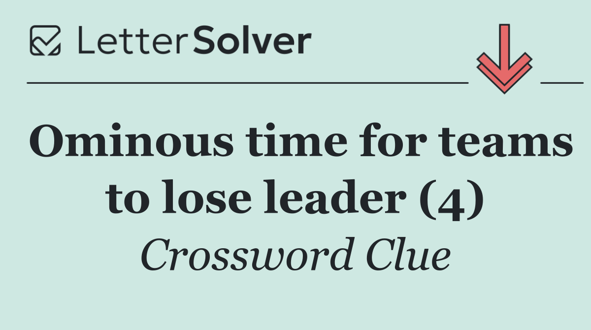 Ominous time for teams to lose leader (4)
