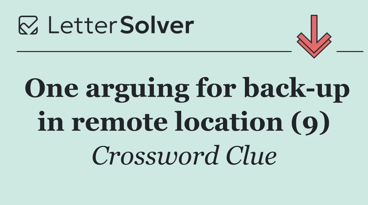 One arguing for back up in remote location (9)