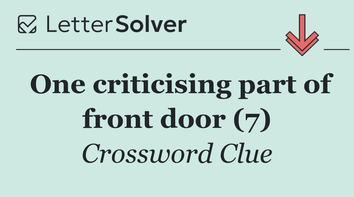 One criticising part of front door (7)