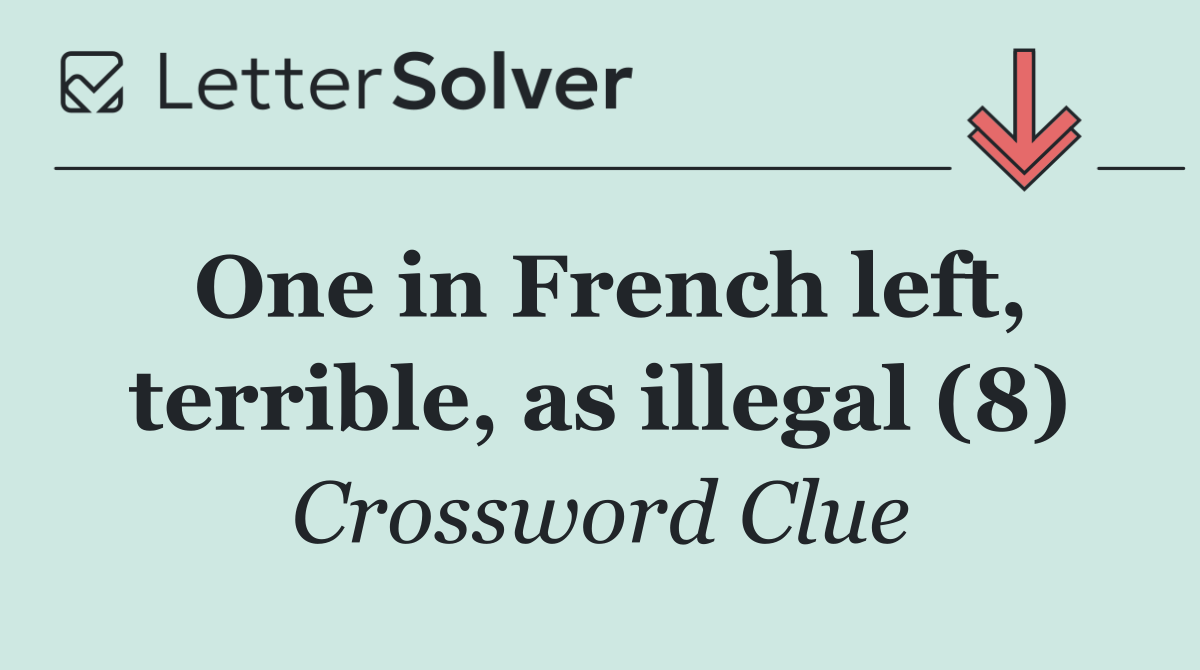 One in French left, terrible, as illegal (8)