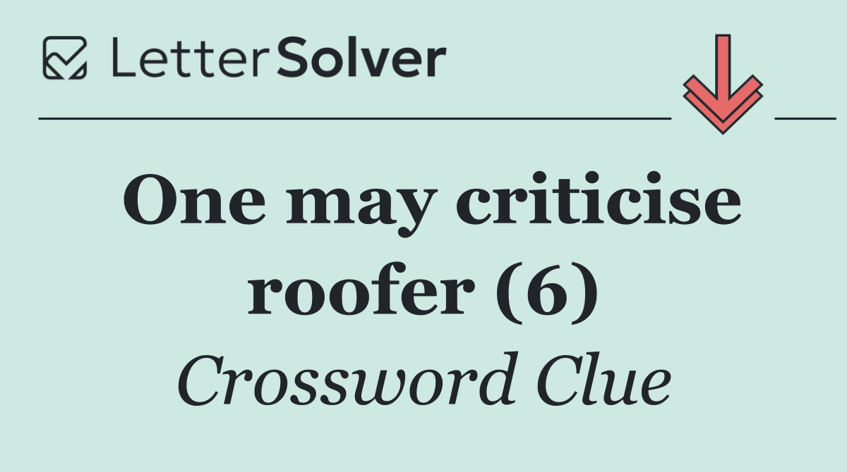 One may criticise roofer (6)