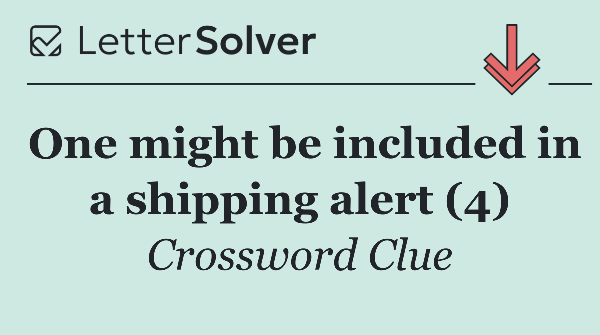 One might be included in a shipping alert (4)