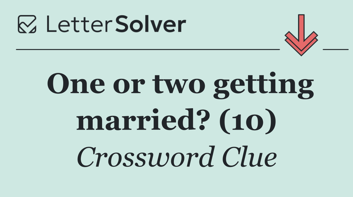 One or two getting married? (10)