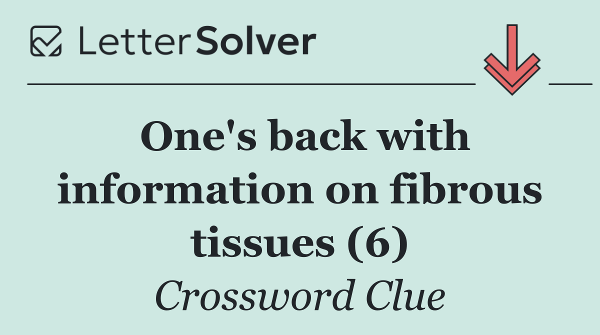 One's back with information on fibrous tissues (6)