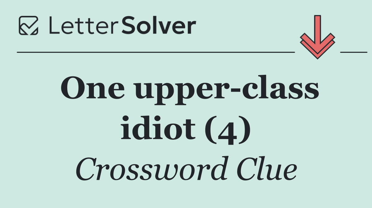 One upper class idiot (4)