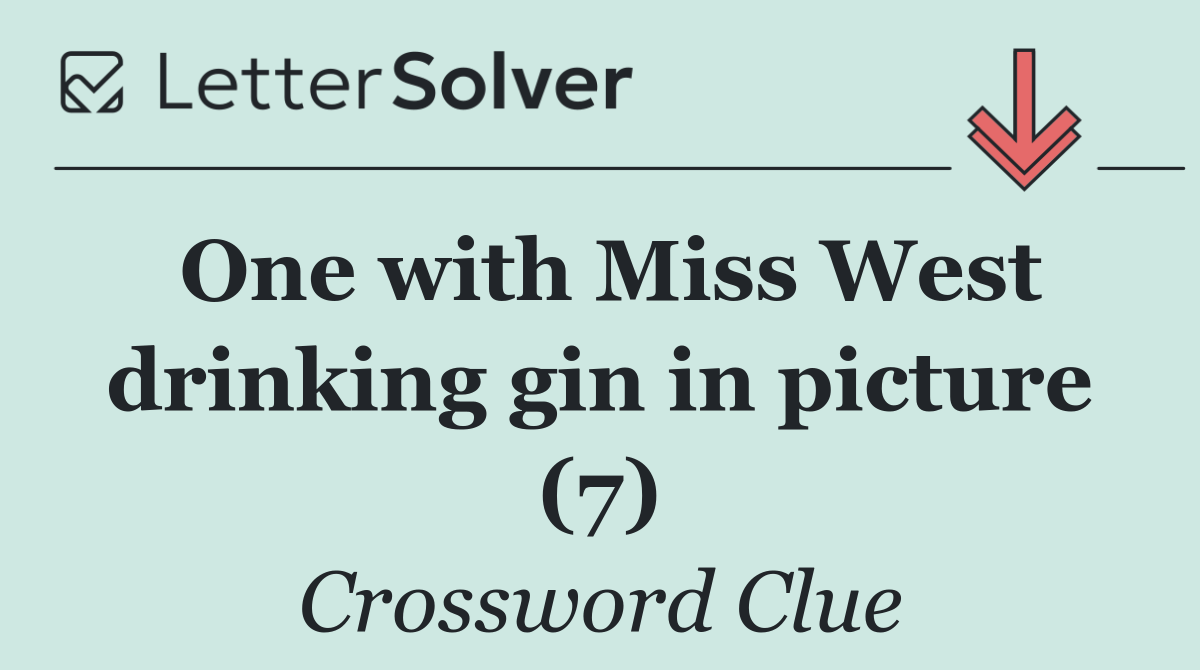 One with Miss West drinking gin in picture (7)