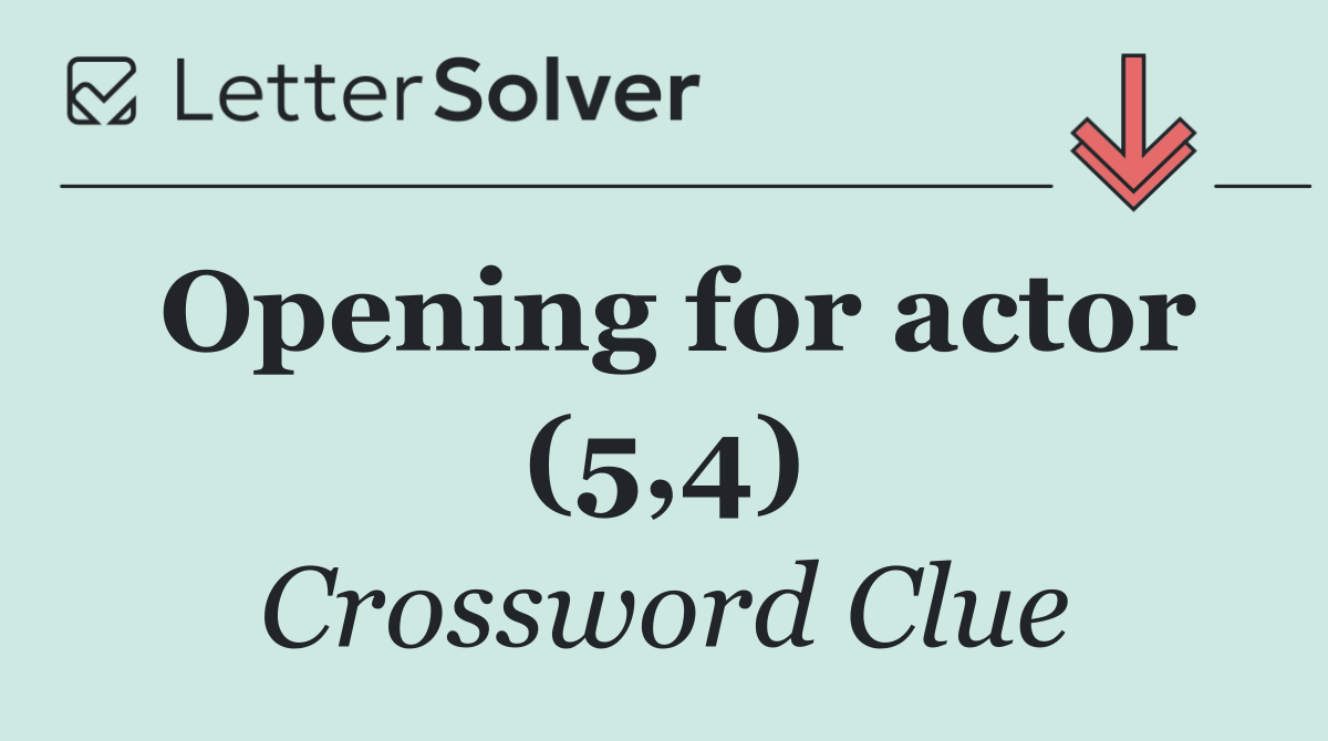 Opening for actor (5,4)