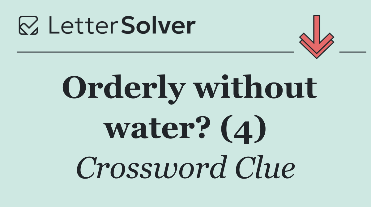 Orderly without water? (4)