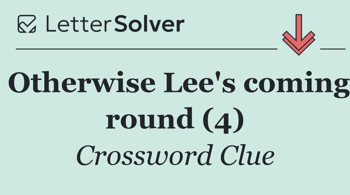 Otherwise Lee's coming round (4)