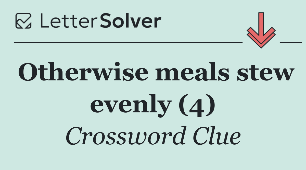 Otherwise meals stew evenly (4)