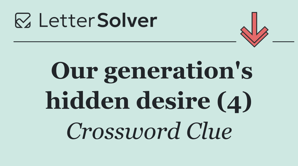 Our generation's hidden desire (4)