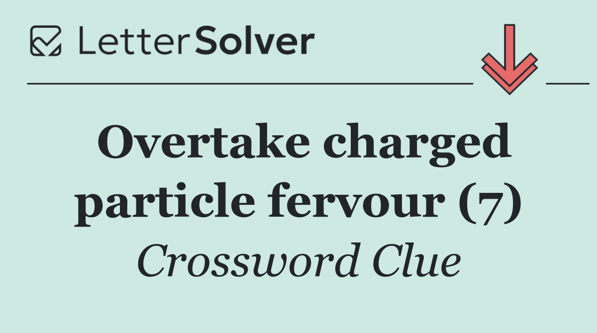 Overtake charged particle fervour (7)