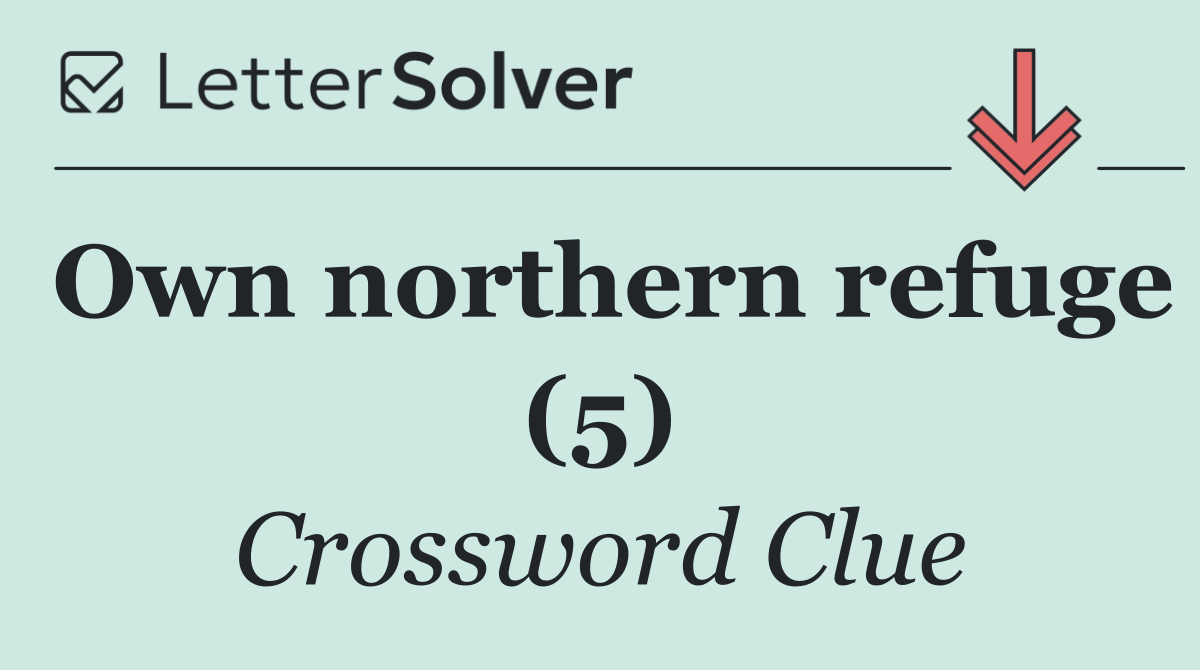 Own northern refuge (5)