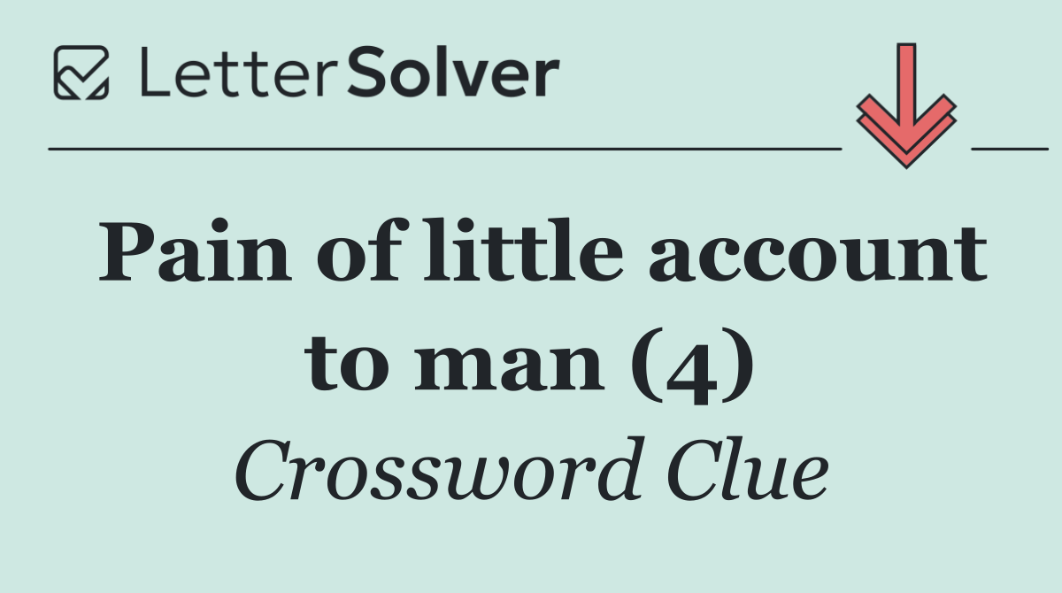 Pain of little account to man (4)