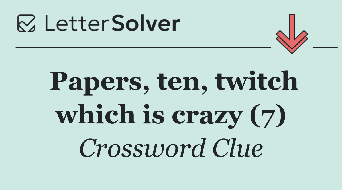 Papers, ten, twitch which is crazy (7)