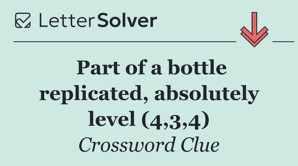Part of a bottle replicated, absolutely level (4,3,4)
