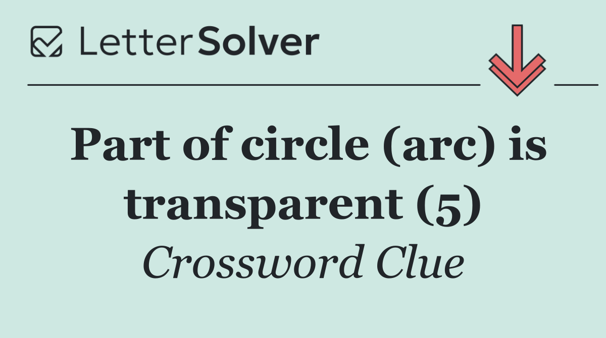 Part of circle (arc) is transparent (5)