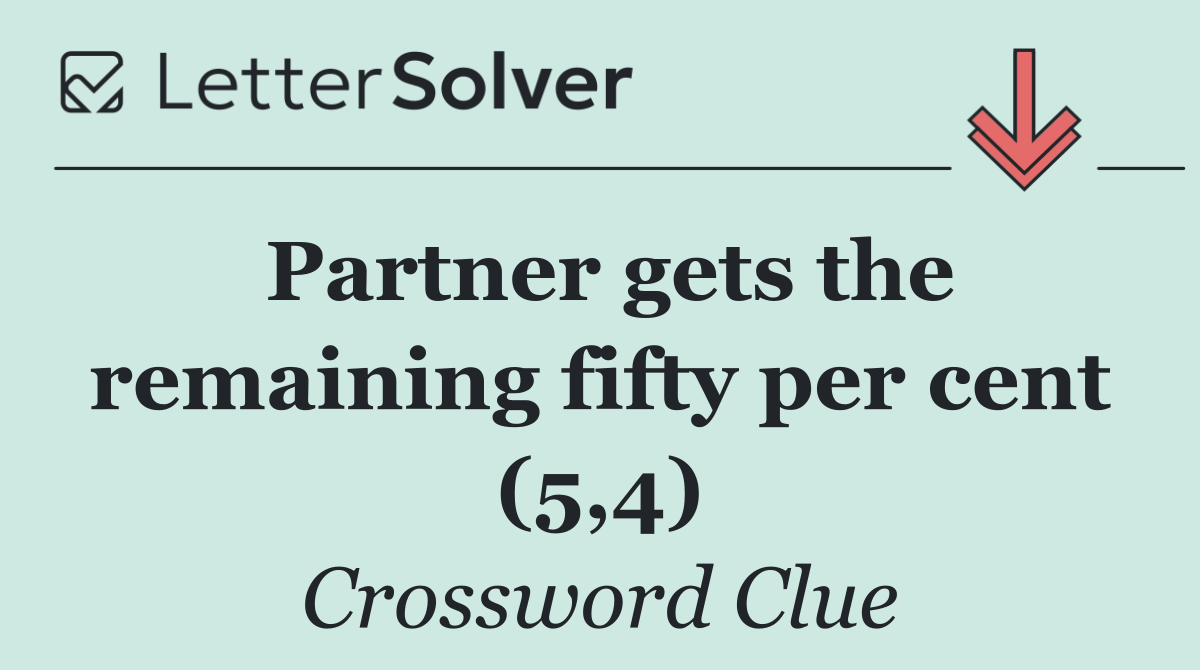 Partner gets the remaining fifty per cent (5,4)