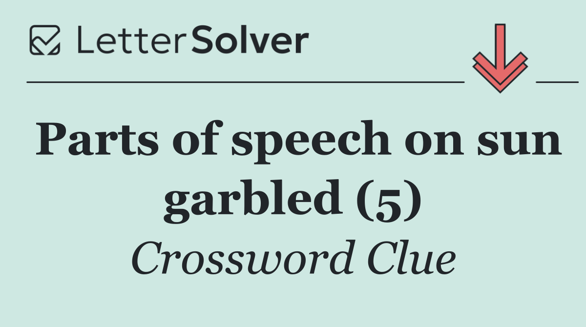 Parts of speech on sun garbled (5)