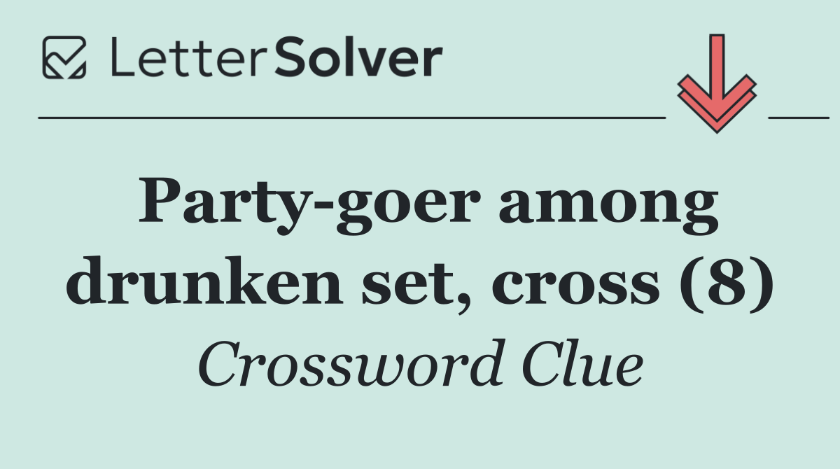 Party goer among drunken set, cross (8)