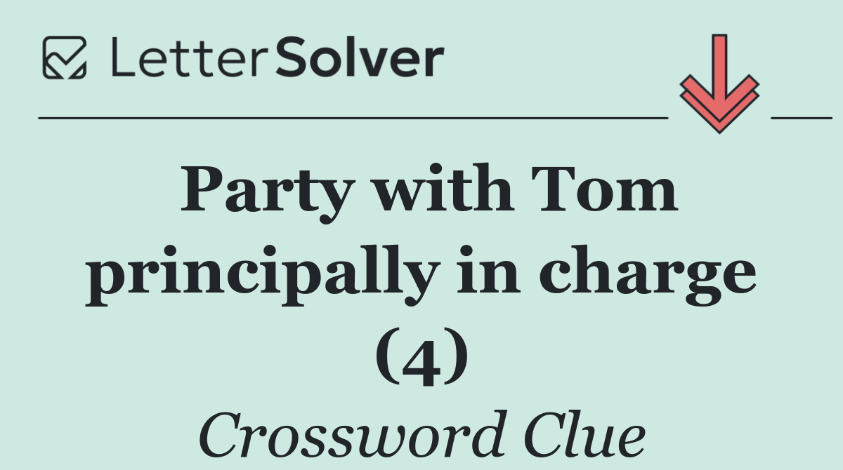 Party with Tom principally in charge (4)