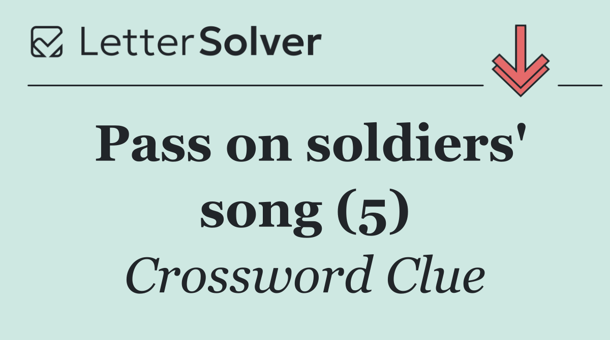 Pass on soldiers' song (5)