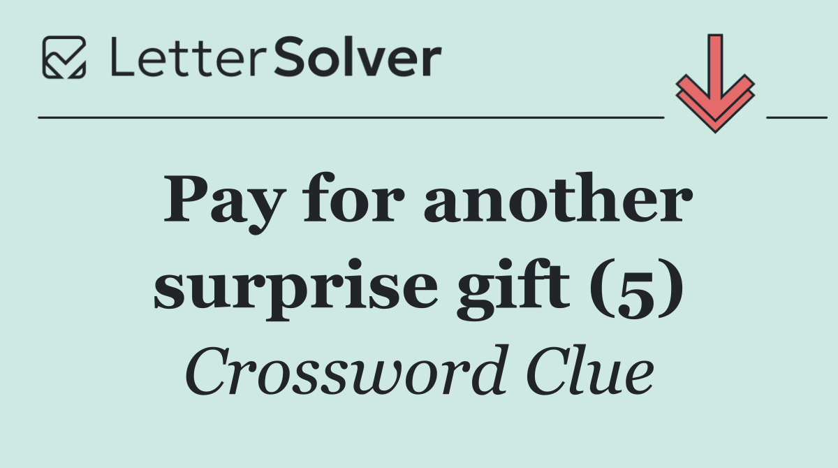 Pay for another surprise gift (5)