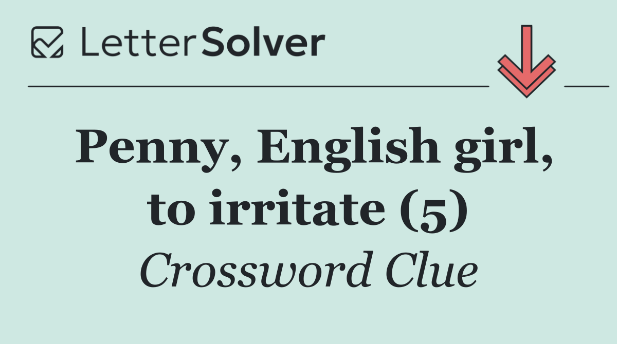 Penny, English girl, to irritate (5)