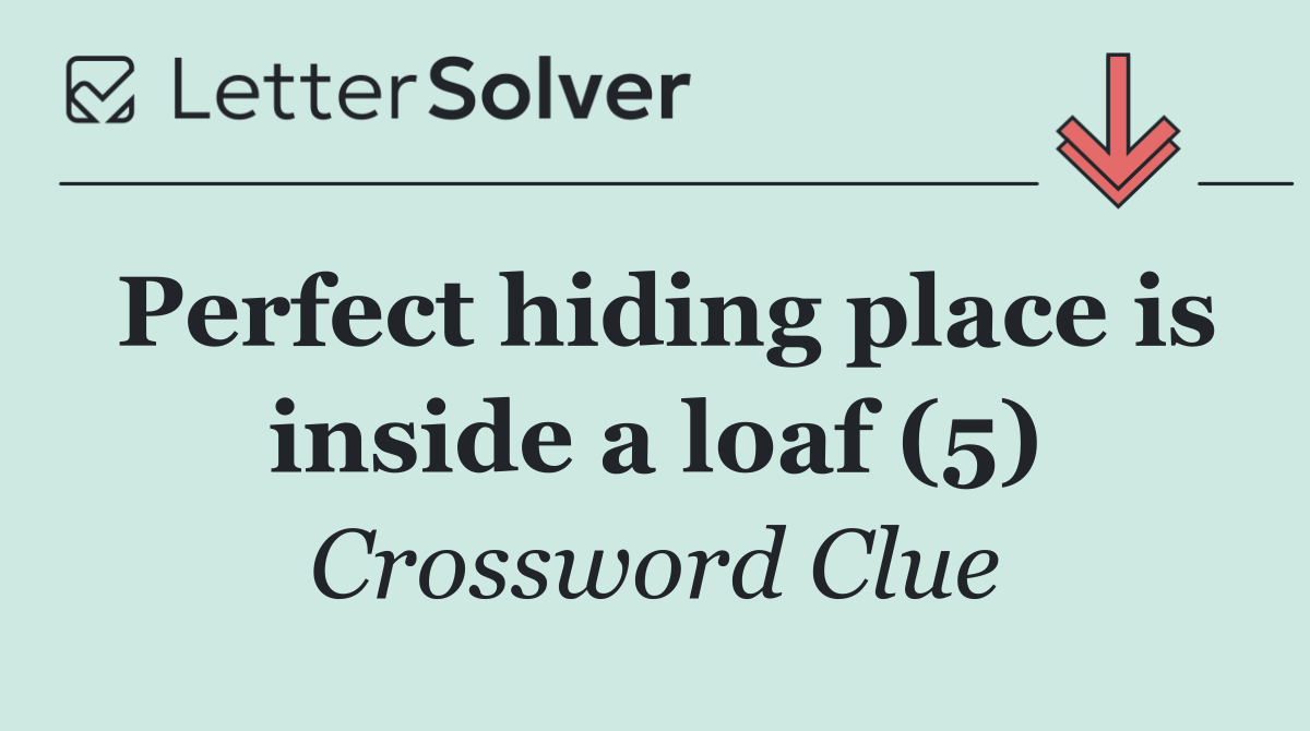 Perfect hiding place is inside a loaf (5)