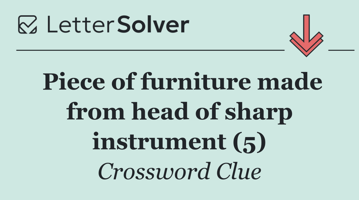 Piece of furniture made from head of sharp instrument (5)