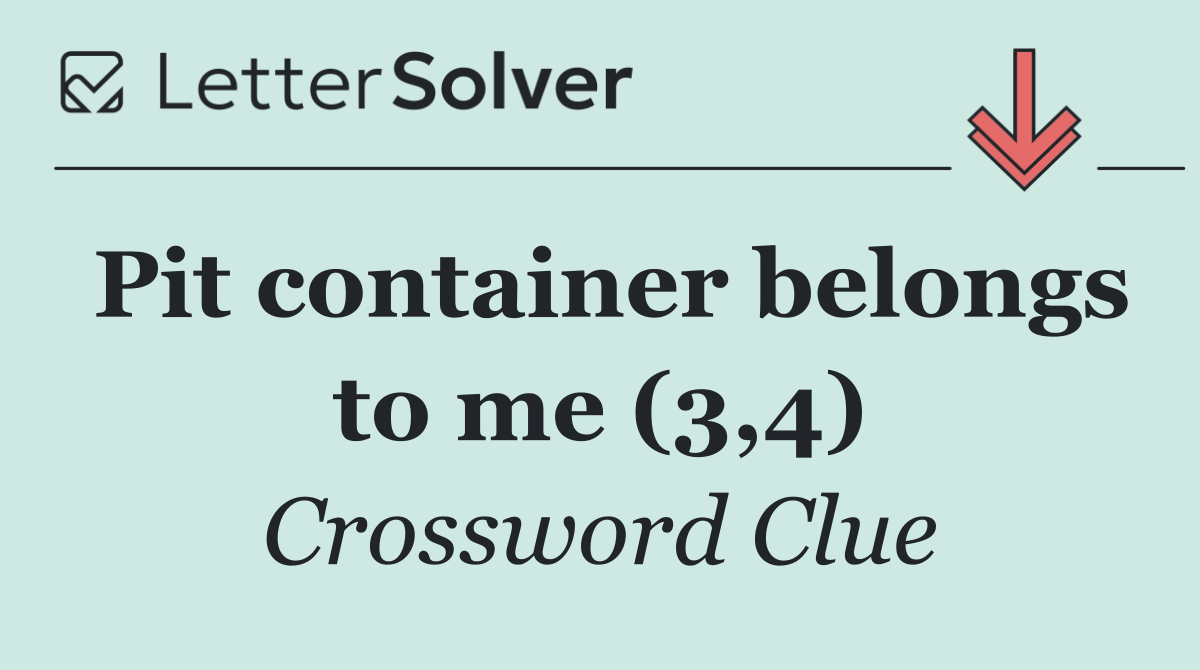 Pit container belongs to me (3,4)