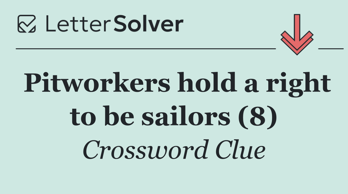 Pitworkers hold a right to be sailors (8)