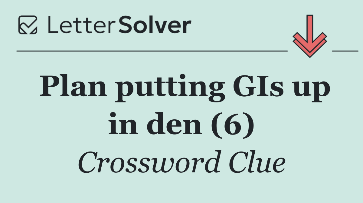 Plan putting GIs up in den (6)